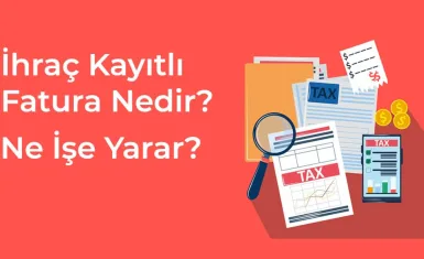 İhraç Kayıtlı Fatura Nedir? Ne İşe Yarar?